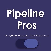 Pipeline pros